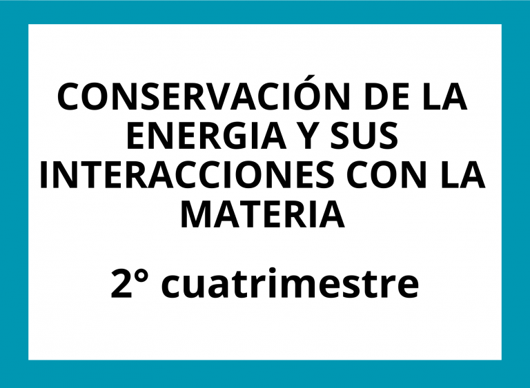 CONSERVACIÓN DE LA ENERGÍA Y SUS INTERACCIONES CON LA MATERIA